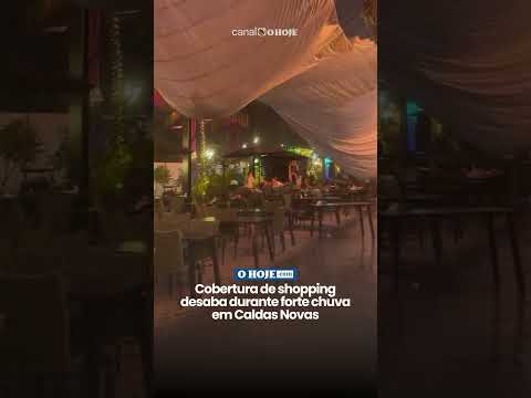Cobertura de shopping desaba durante forte chuva em Caldas Novas