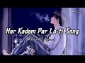 Har Kadam Par Koi Katil Hai Slowed Reverb Lofi Song Lofimusic173