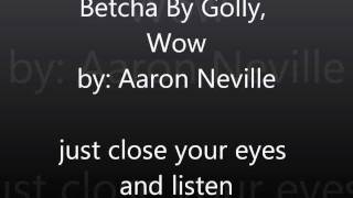 Betcha By Golly Wow by Aaron Neville ~.wmv