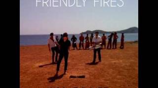 Friendly Fires - Kiss Of Life