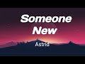 Astrid - someonenew(Lyrics)