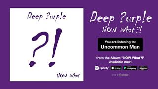 Deep Purple &quot;Uncommon Man&quot; Official Full Song Stream - Album NOW What?! OUT NOW!