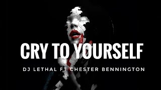 Download lagu Cry To Yourself DJ Lethal feat Chester Bennington... mp3