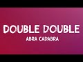 Abra Cadabra - Double Double (Lyrics)