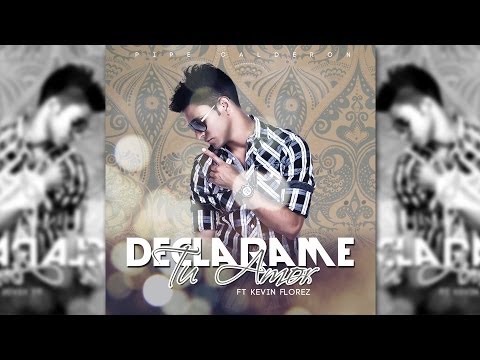 Declarame Tu Amor - Pipe Calderon FT Kevin Florez