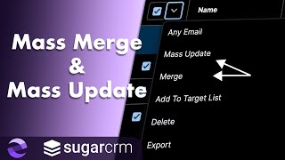Save TONS of time in SugarCRM with Mass Merge and Mass Update