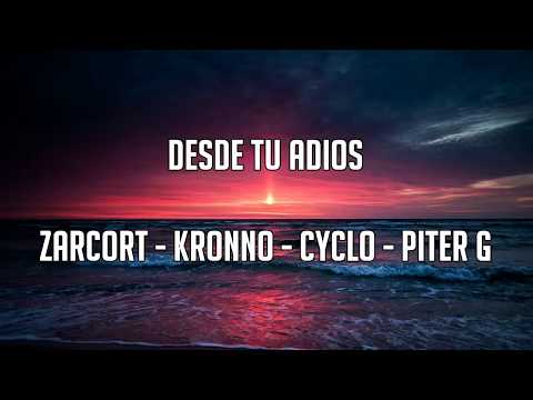 Desde Tu Adiós - Zarcort - Kronno - PiterG - Cyclo (Letra - Rap)