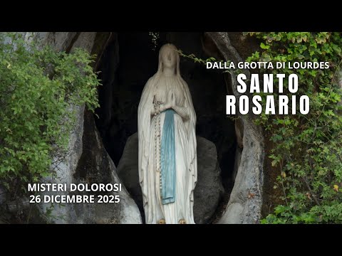 The Holy Rosary of Lourdes today, Friday, December 26, 2025, Mysteries of Sorrow