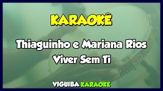 Viver Sem Ti - Thiaguinho &amp; Mariana Rios / VERSÃO KARAOKÊ