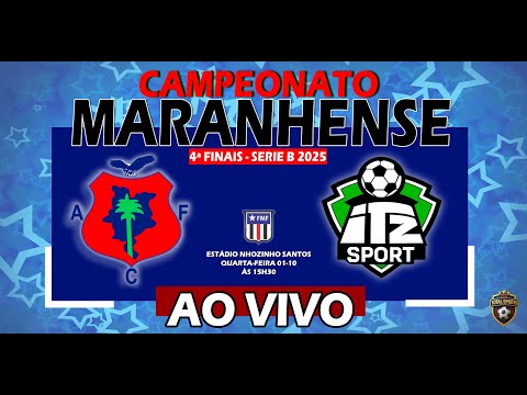 AMERICANO  X  ITZ SPORT  |  4ª FINAIS - CAMPEONATO MARANHENSE SERIE B 2025