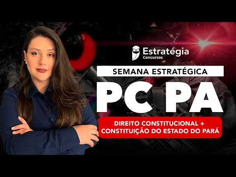 Direito Constitucional + Constituição do Estado Pará para a PC PA – RESUMO em UMA aula