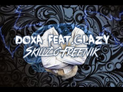 Doxa feat.Glazy - Skillz'o'Freenik ( OFFICIAL SONG )