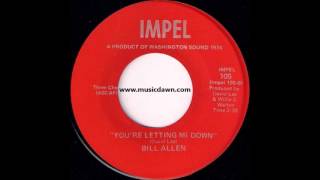 Bill Allen - You're Letting Me Down [Impel] '1974 Obscure cover version Ann Sexton Deep Soul 45
