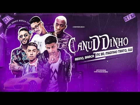 MC REINO, BARCA NA BATIDA, MC BD, MAZINHO TRATO, GW - CANUDDINHO (REMIX BREGA FUNK)