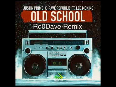 JUSTIN PRIME & RAVE REPUBLIC FT. LEE MCKING – OLD SCHOOL (RD0DAVE REMIX)