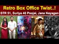 Retro Box Office Twist Suriya 46 Poojai Jana Nayagan STR 51 Thani Oruvan 2 Tamil Galatta