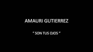 AMAURY GUTIERREZ - SON TUS OJOS