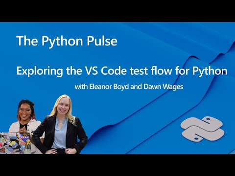🔴 Python Pulse | Exploring the VS Code test flow for Python