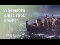 Matthew 14 | Jesus Walking on Water: Wherefore Didst Thou Doubt? | The Bible