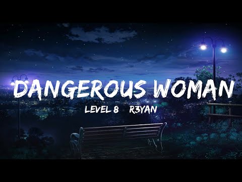 30 Mins |  Level 8 & R3YAN & BLVKES - Dangerous Woman (Lyrics)  | Your Fav Music
