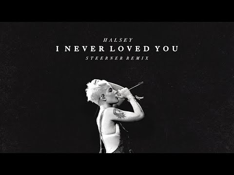 Halsey - I Never Loved You (Steerner Remix)