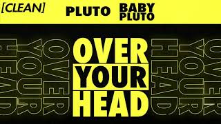 [CLEAN] Future &amp; Lil Uzi Vert - Over Your Head