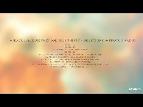 MiraculuM Guestmix for Plus Thirty - Guest Zone @ Proton Radio