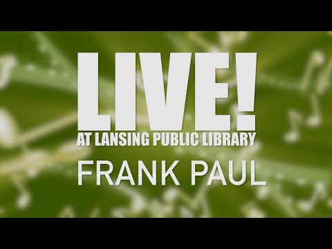 Frank Paul: Live at Lansing Library