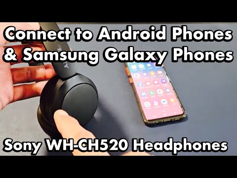 Sony WH-CH520 Headphones: How to Connect to Android Phones & Samsung Galaxy Phones