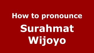 How to pronounce Surahmat Wijoyo