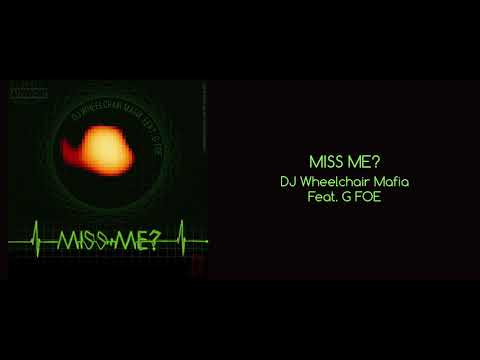 DJ Wheelchair Mafia - Miss Me? (feat. G Foe)