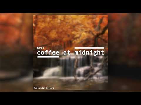 coffee at midnight - MXMLN