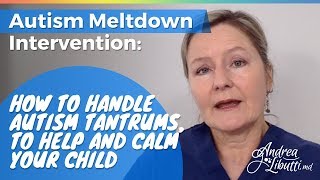 Autism Meltdown Intervention: How To Handle Autism Tantrums, To Help And Calm Your Autistic Child