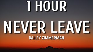 Bailey Zimmerman - Never Leave (1 HOUR/Lyrics)