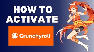 crunchyroll.com/activate: How To Activate Your Device in Crunchyroll