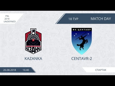 AFL18. Russia. FNL. Day 18. Kazanka - Centavr-2.