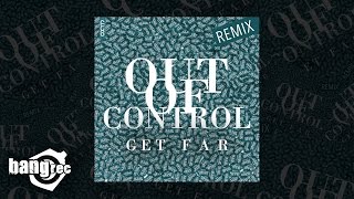 GET FAR - Out Of Control (Corti & LaMedica Remix)
