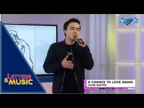 Caleb Santos - A Chance To Love Again (NET25 Letters and Music)