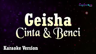 Geisha - Cinta &amp; Benci (Karaoke Version)