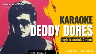Download lagu Deddy Dores - Ingin Memeluk Dirimu (Karaoke Original ) mp3