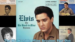 Elvis Presley The His Hand In Mine Sessions  Part One