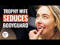 TROPHY WIFE SEDUCES A BODYGUARD DramatizeMe