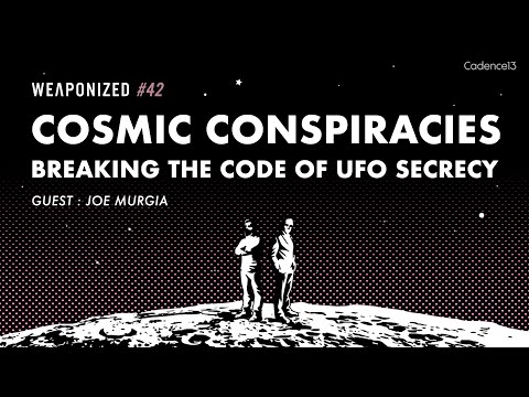 Cosmic Conspiracies - Breaking the Code of UFO Secrecy! : WEAPONIZED : EP #42