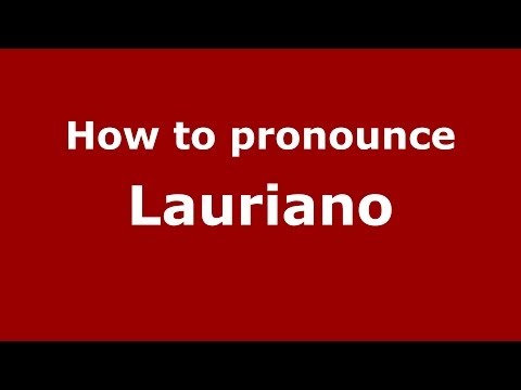How to pronounce Lauriano