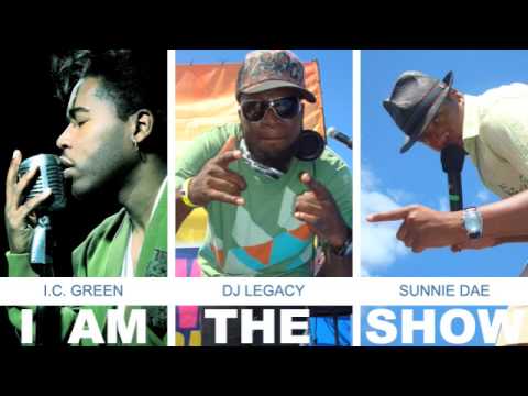 I AM THE SHOW : I.C. Green ft. DJ Legacy & Sunnie Dae
