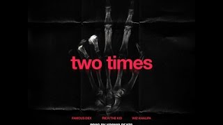 Famous Dex 2 Times Ft Wiz Khalifa Ft Rich The Kid (Prod By Kronic Beats)