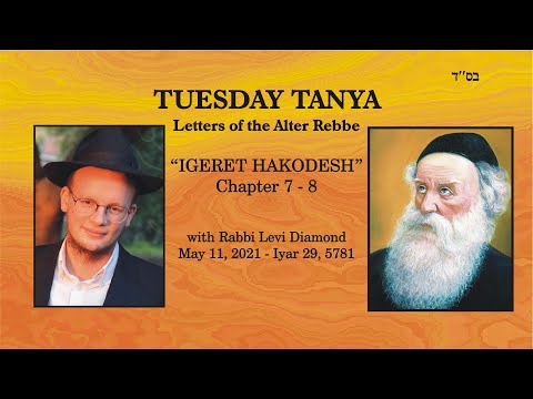 TUESDAY TANYA - Igeret HaKodesh - Chapter 7 and 8