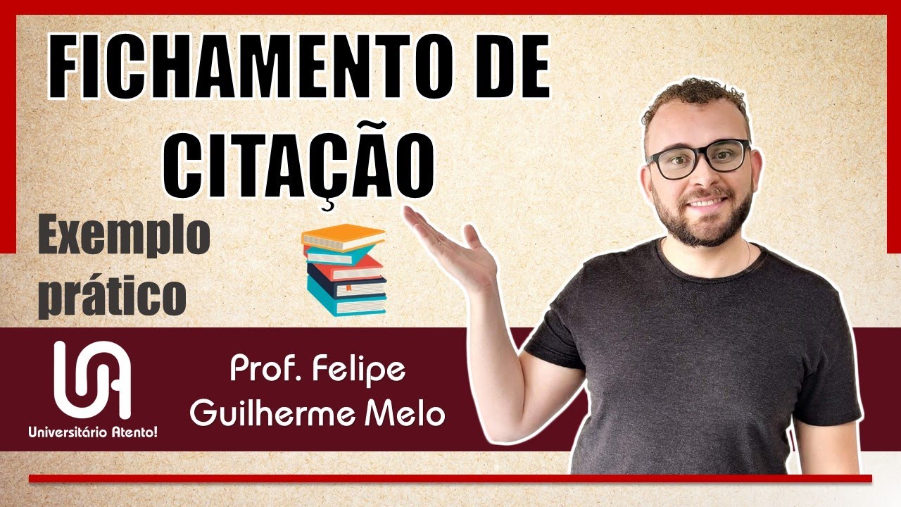 Como Fazer um Fichamento de Citação ou Transcrição Textual – Prof. Felipe Guilherme Melo