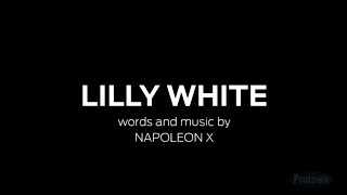 NAPOLEON X -&quot;LILLY WHITE&quot; song with Lyrics