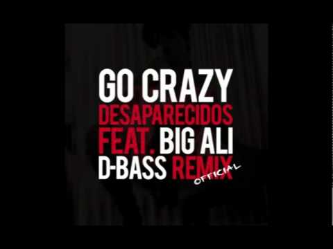 Desaparecidos feat. Big Ali - Go Crazy (D-Bass Remix)